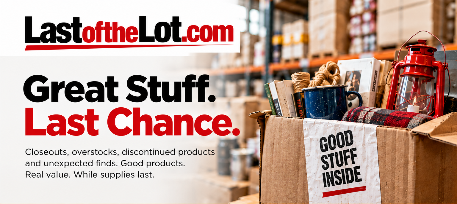 LastoftheLot.com concept: Great Stuff. Last Chance. Closeouts, overstocks, discontinued products and unexpected finds.